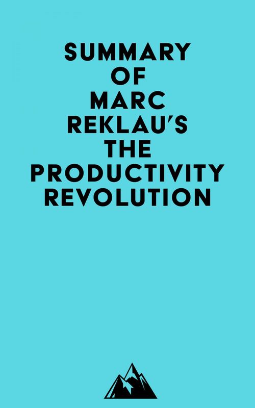 Couverture ebook de Summary of Marc Reklau's The Productivity Revolution, de Everest Media