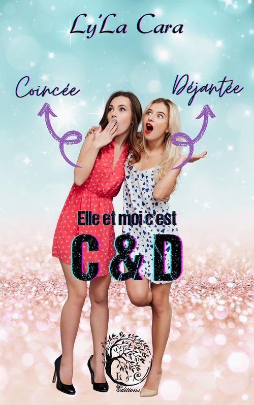 Couverture ebook de Elle et moi c'est C&D (coincée et dévergondée), de Ly'la Cara
