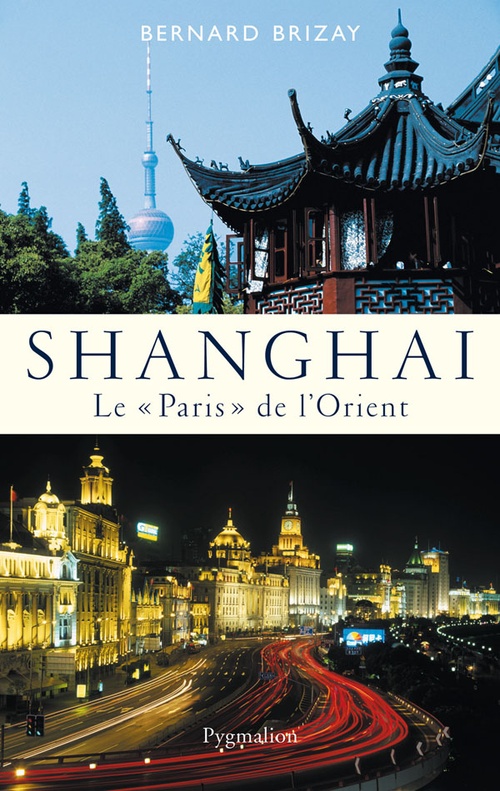 Couverture ebook de Shanghai. Le "Paris" de l'Orient, de Bernard Brizay