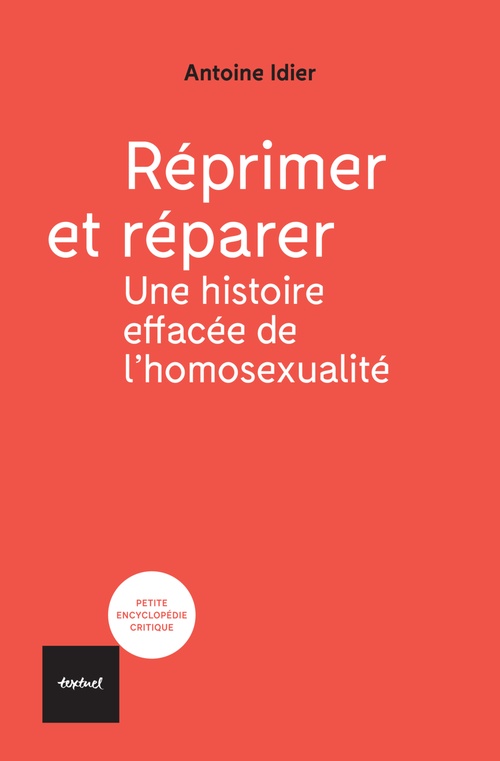 ebook cover of Réprimer et réparer; une histoire effacée de l'homosexualité, by Antoine Idier