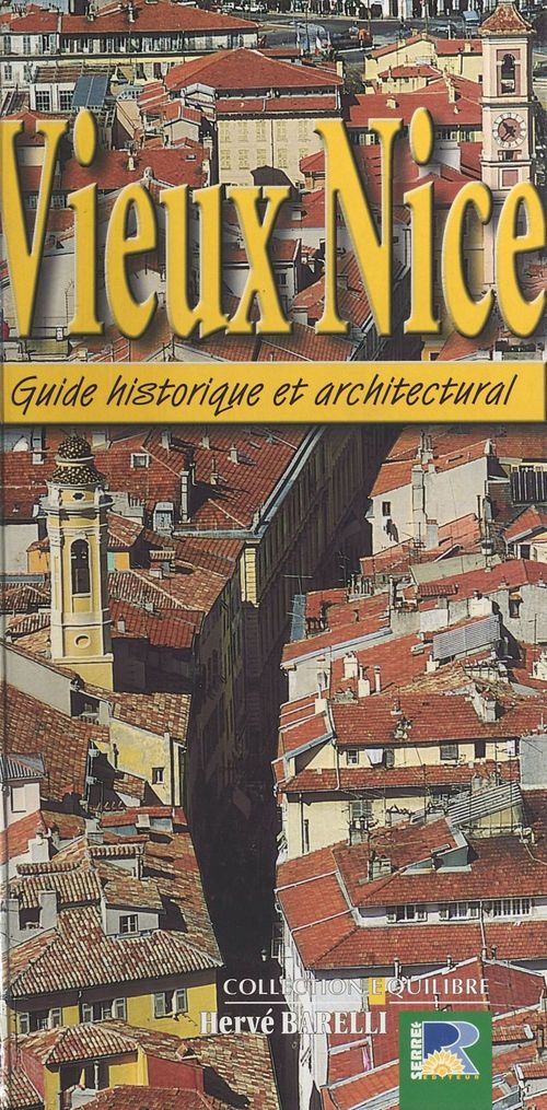 Couverture ebook de Vieux Nice : Guide historique et architectural, de Herve Barelli