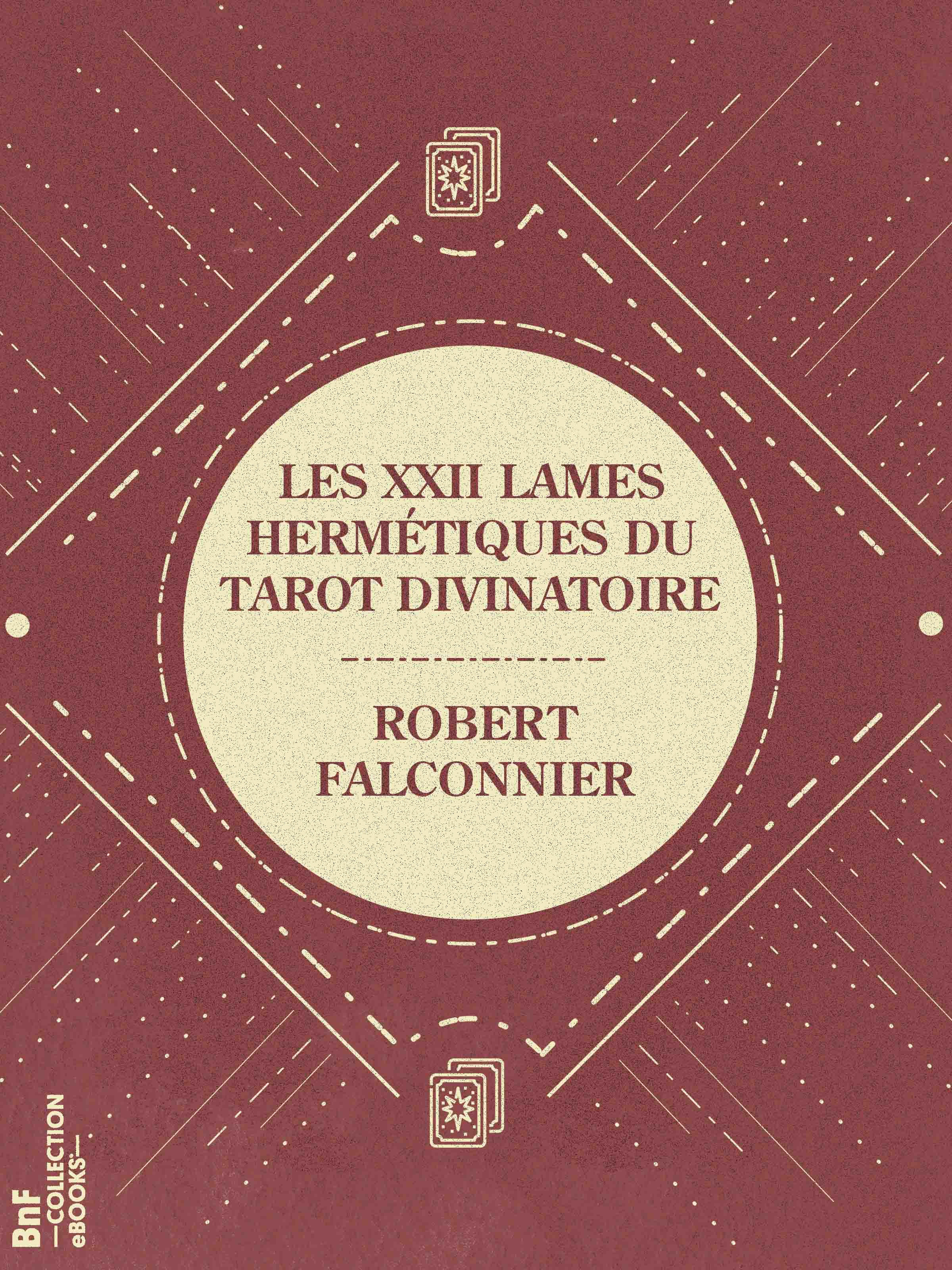 ebook cover of Les XXII Lames Hermétiques du Tarot divinatoire, by Robert Falconnier