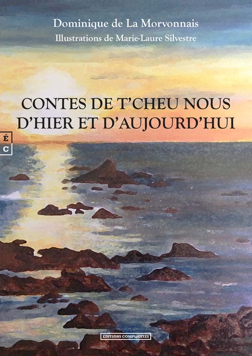 ebook cover of Contes de T´Cheu Nous, D´hier et d´aujourd´hui, by Dominique de la Morvonnais