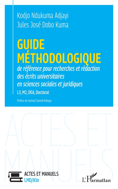 ebook cover of Guide méthodologique de référence pour la recherches et rédaction   des écrits universitaires en sciences sociales et juridiques L3, M2, DEA, Doctorat, by Ndukuma Adjayi
