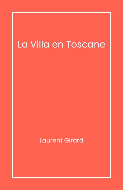 Couverture ebook de La Villa en Toscane, de Laurent Girard