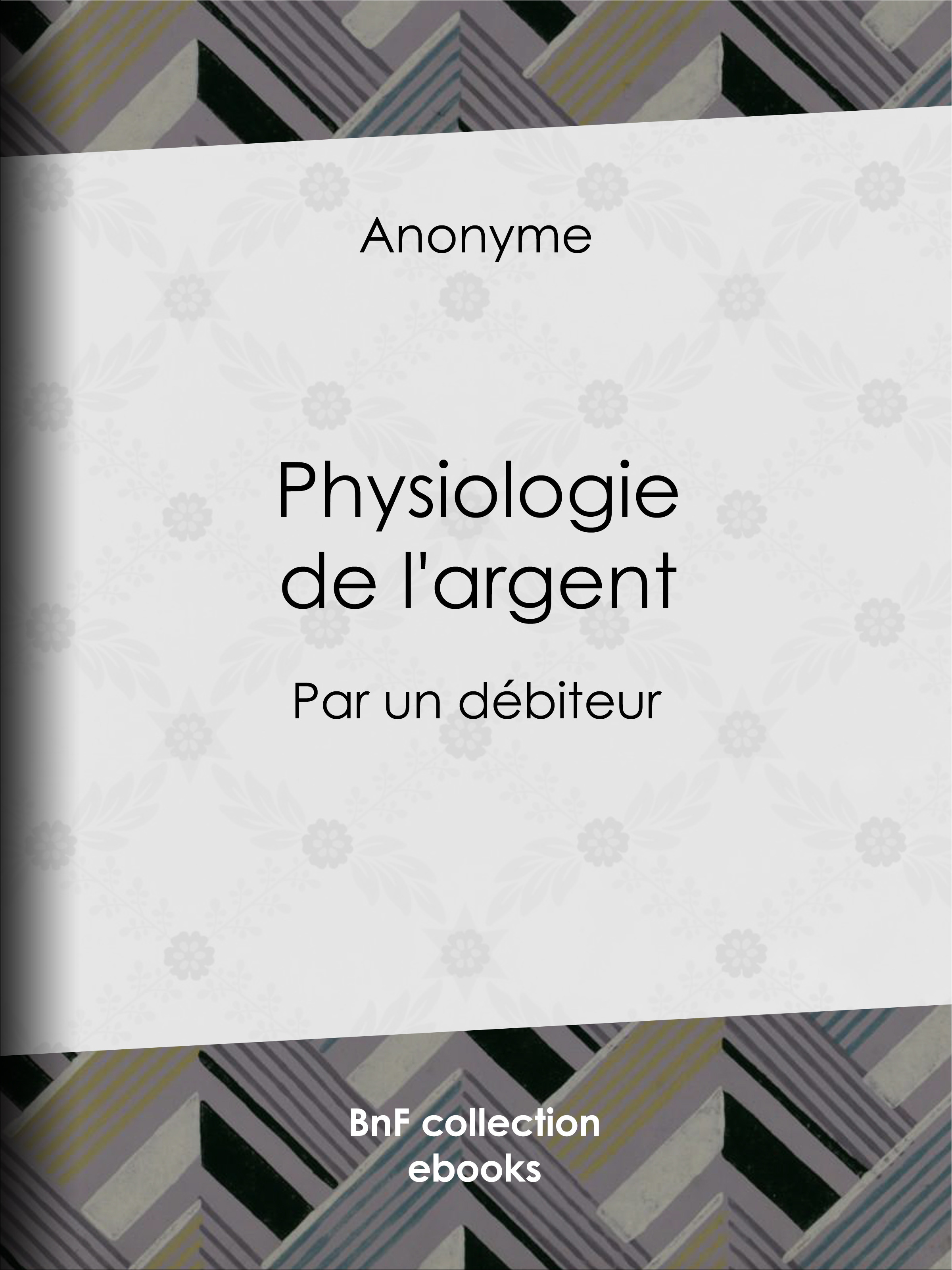 Couverture ebook de Physiologie de l'argent, de Anonyme