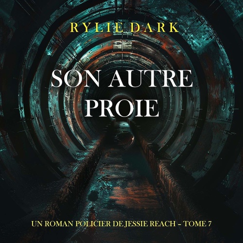 audiobook cover of Son autre proie (Un roman policier de Jessie Reach - Tome 7), by Rylie Dark