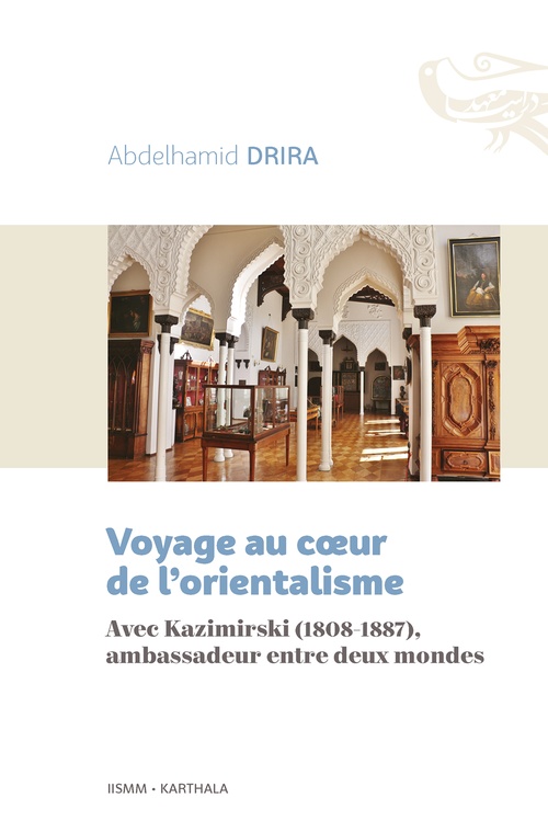 ebook cover of Voyage au coeur de l'orientalisme. Avec Kazimirski (1808-1887), ambassadeur entre deux mondes, by Abdelhamid Drira