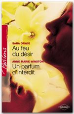 ebook cover of Au feu du désir - Un parfum d'interdit (Harlequin Passions), by Sara Orwig, Anne marie Winston