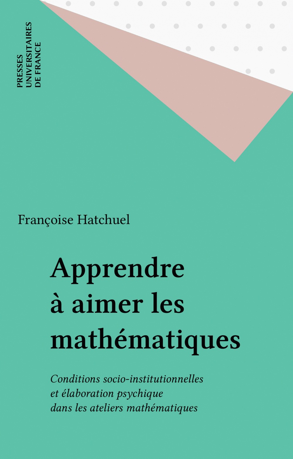 Couverture ebook de Apprendre à aimer les mathématiques, de Françoise Hatchuel