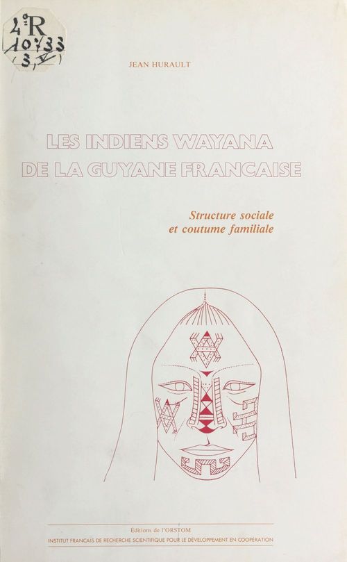 ebook cover of Les Indiens Wayana de la Guyane française : structure sociale et coutume familiale, by Jean-Marcel Hurault