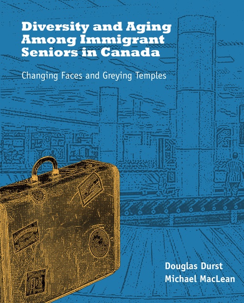 Couverture ebook de Diversity and Aging Among Immigrant Seniors in Canada, de Douglas Durst, Michael Maclean