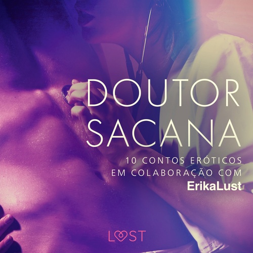 audiobook cover of Doutor sacana: 10 contos eróticos em colaboração com Erika Lust, by Andrea Hansen, Beatrice Nielsen, Cecilie Rosdahl, Lea Lind, Olrik, Reiner Larsen Wiese, Sarah Skov