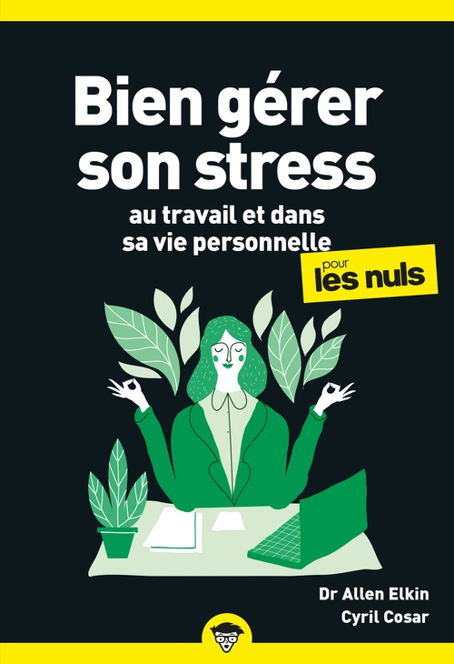 Couverture ebook de Bien gérer son stress au travail et dans sa vie personnelle pour les Nuls, poche, 2e éd, de Allen Elking, Cyril Cosar