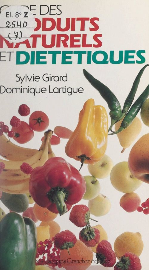 Couverture ebook de Guide des produits naturels et diététiques, de Dominique Lartigue, Sylvie Girard