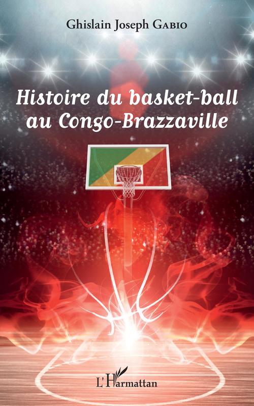 Couverture ebook de Histoire du basket-ball au Congo-Brazzaville, de Ghislain joseph Gabio
