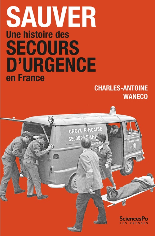 Couverture ebook de Sauver. Une histoire du secours d´urgence en France, de Charles-Antoine WANECQ