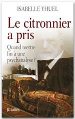 Couverture ebook de Le citronnier a pris, quand mettre fin à une psychanalyse ?, de Isabelle Yhuel