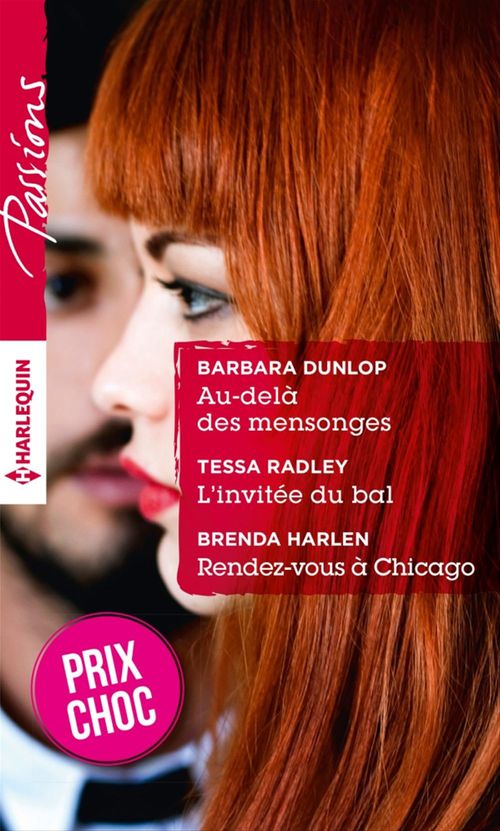 Couverture ebook de Au-delà des mensonges - L'invitée du bal - Rendez-vous à Chicago, de Barbara Dunlop, Brenda Harlen, Tessa Radley