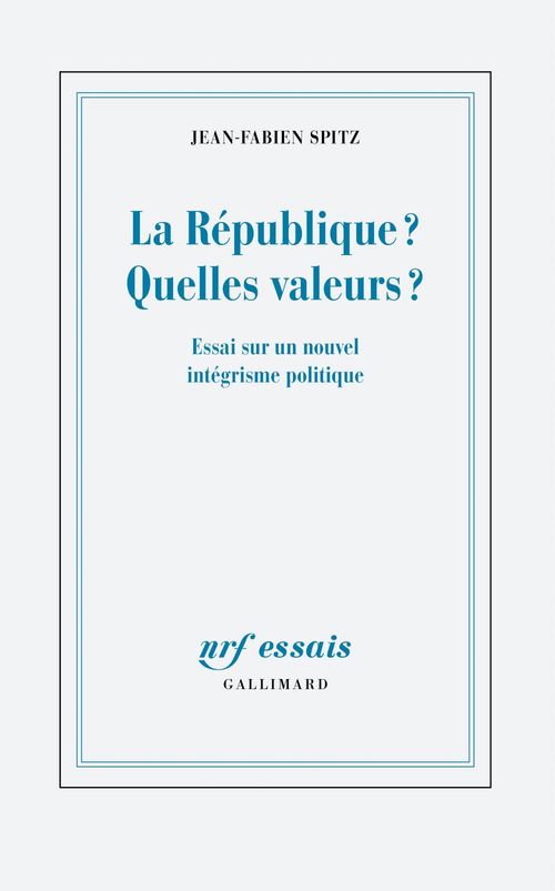 ebook cover of La République ? Quelles valeurs ? Essai sur un nouvel intégrisme politique, by Jean-Fabien Spitz