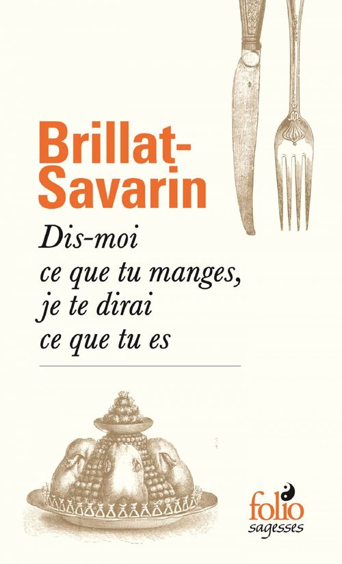 ebook cover of Dis-moi ce que tu manges, je te dirai ce que tu es, by Jean Anthelme Brillat-Savarin