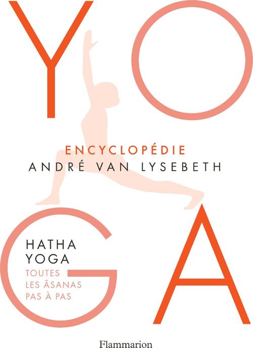 Couverture ebook de Encyclopédie Yoga. Hatha Yoga, toutes les âsanas pas à pas, de André Van lysebeth