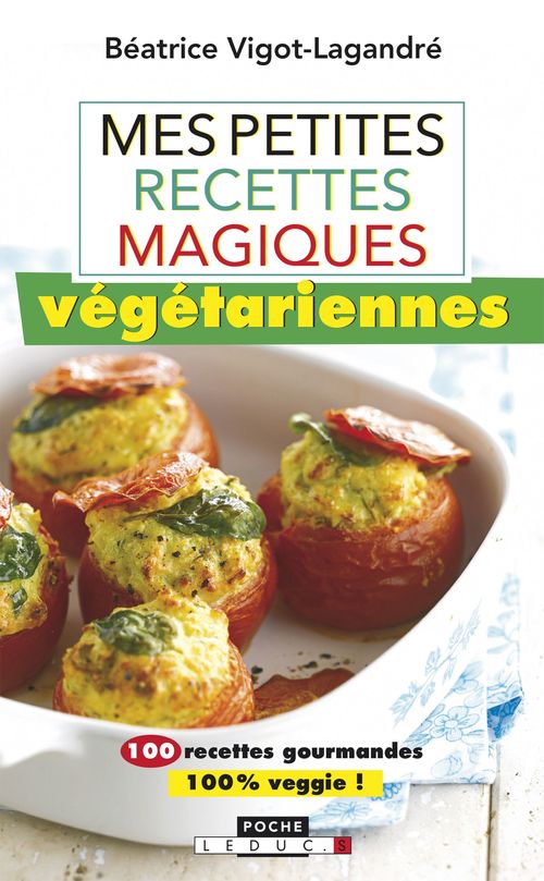 Couverture ebook de Mes petites recettes magiques végétariennes, de Béatrice Vigot-Lagandré
