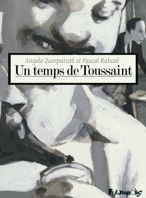 Couverture ebook de Un temps de Toussaint, de Pascal Rabaté, Angelo Zamparutti