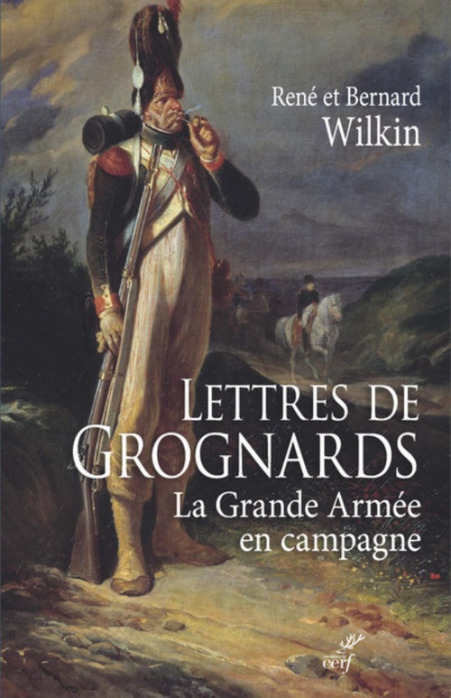 Couverture ebook de LETTRES DE GROGNARDS - LA GRANDE ARMEE EN CAMPAGNE, de Bernard Wilkin, René Wilkin