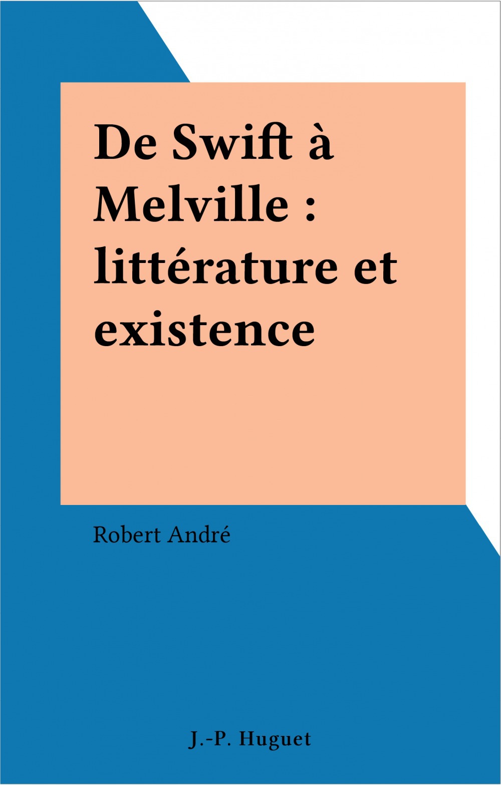 Couverture ebook de De Swift à Melville : littérature et existence, de André Robert