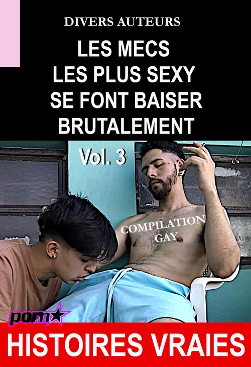 ebook cover of Les mecs les plus sexy se font baiser brutalement - Compilation Gay Vol.3 [Histoires Vraies], by Divers Auteurs
