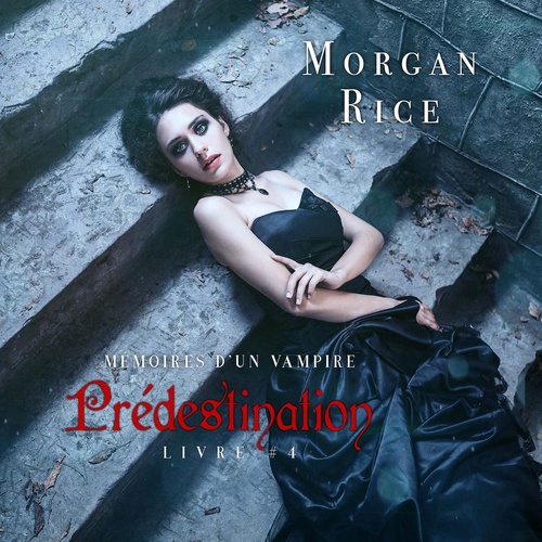 audiobook cover of Prédestination: Mémoires d'un Vampire - Livre Quatre, by Morgan Rice