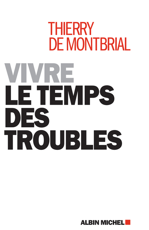ebook cover of Vivre le temps des troubles, by Thierry de Montbrial