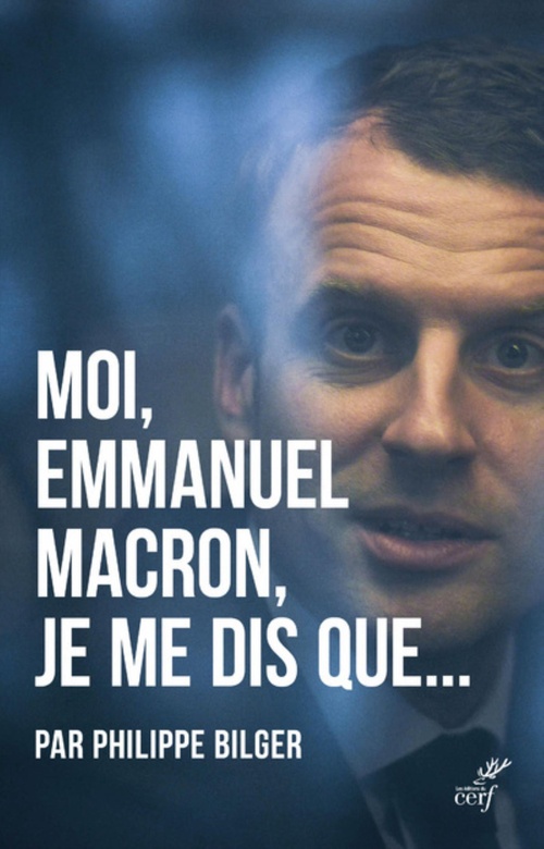 ebook cover of MOI, EMMANUEL MACRON, JE ME DIS QUE..., by Philippe Bilger