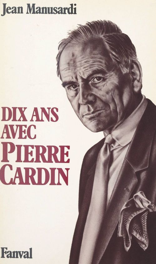 ebook cover of Dix ans avec Pierre Cardin, by Jean Manusardi