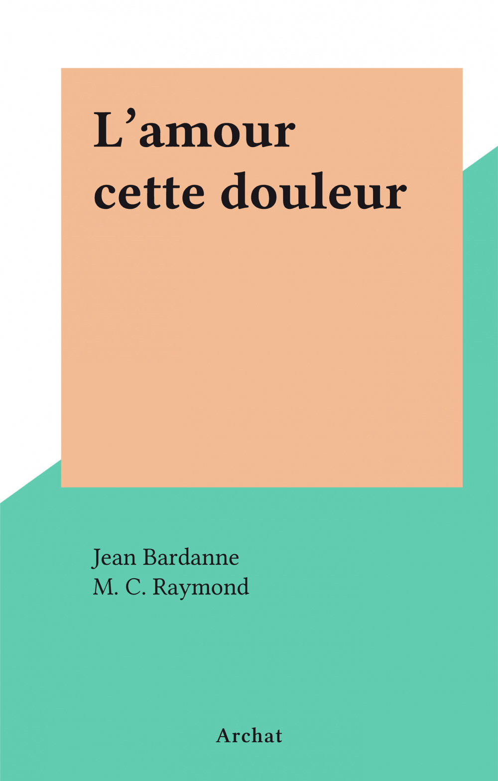 Couverture ebook de L'amour cette douleur, de Jean Bardanne