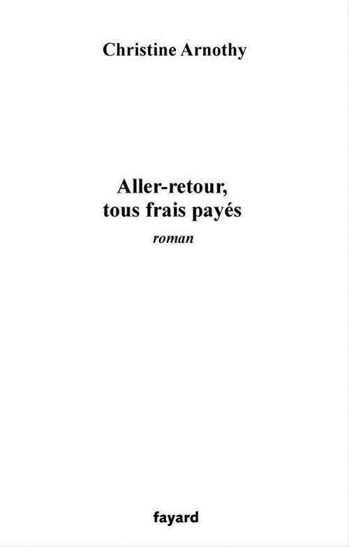 ebook cover of Aller-retour, tous frais payés, by Christine Arnothy