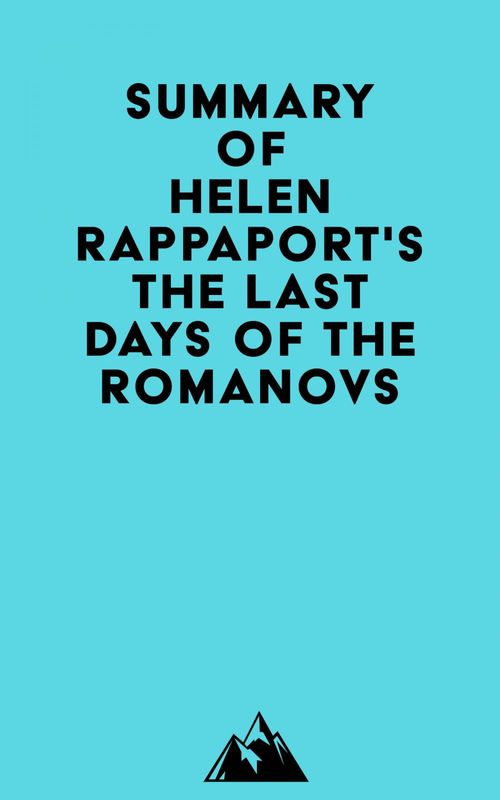 Couverture ebook de Summary of Helen Rappaport'sThe Last Days of the Romanovs, de Everest Media