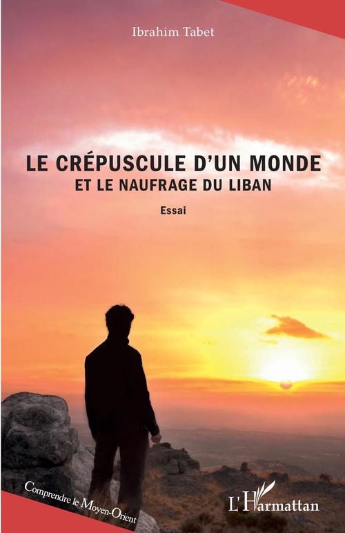 Couverture ebook de Le crépuscule d'un monde et le naufrage du Liban, de Ibrahim Tabet