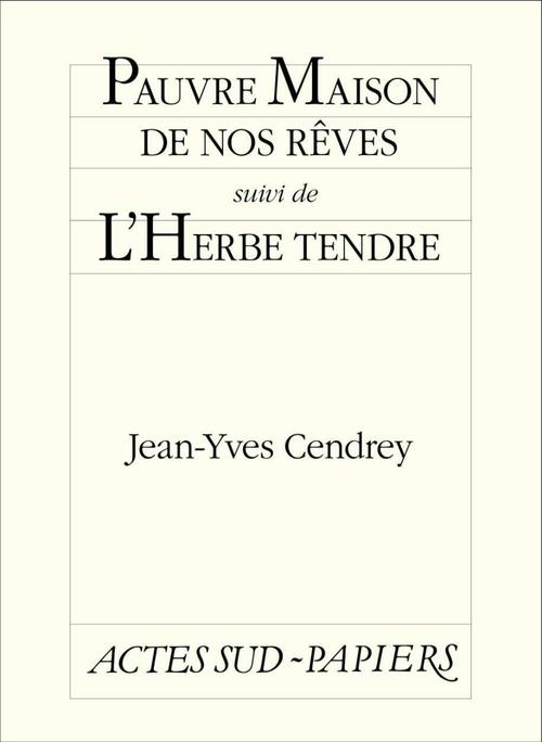 ebook cover of Pauvre maison de nos rêves suivi de L'Herbe tendre, by Jean-yves Cendrey