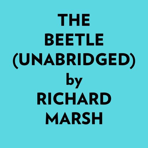 Couverture audiobook de The Beetle (Unabridged), de Richard Marsh