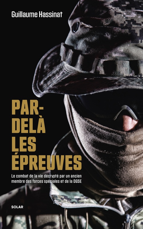 Couverture ebook de Par-delà les épreuves - Le combat de la vie décrypté par un ancien membre des forces spéciales et de la DGSE, de Guillaume Hassinat
