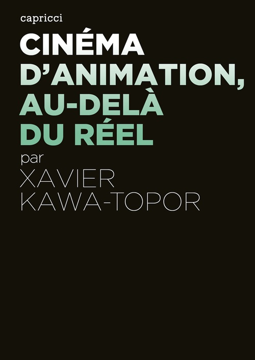 Couverture ebook de Cinéma d'animation, au-delà du réel, de Xavier Kawa-Topor