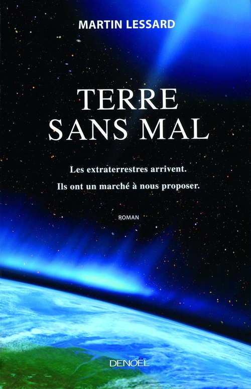 ebook cover of Terre sans mal. Les extraterrestres arrivent. Ils ont un marché à nous proposer, by Martin Lessard