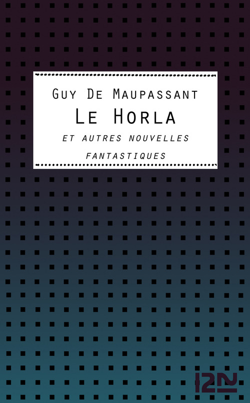ebook cover of Le Horla & autres nouvelles fantastiques, by Guy de Maupassant