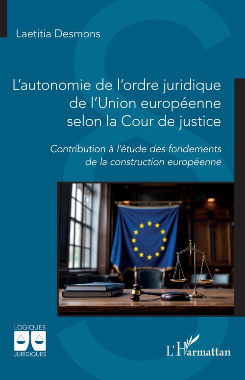 Couverture ebook de L´autonomie de l´ordre juridique de l´Union européenne selon la Cour de justice, de Laetitia Desmons