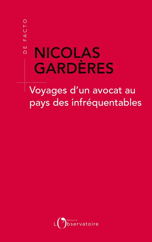 Couverture ebook de Voyages d'un avocat au pays des infréquentables, de Nicolas Gardères