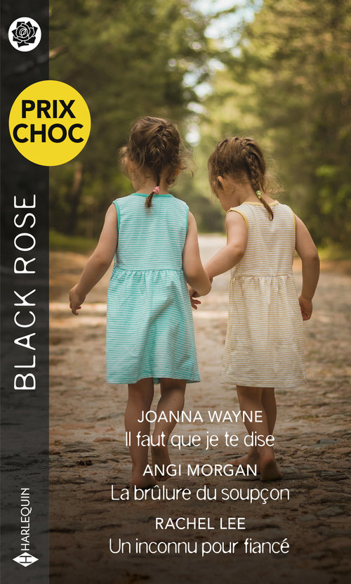 Couverture ebook de Il faut que je te dise - La brûlure du soupçon - Un inconnu pour fiancé, de Rachel Lee, Angi Morgan, Joanna Wayne