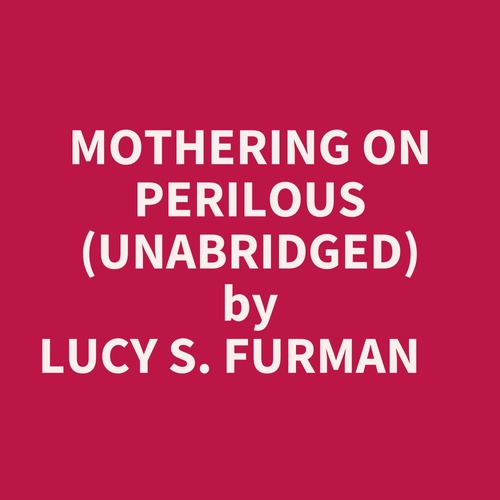Couverture audiobook de Mothering On Perilous (Unabridged), de Lucy S. Furman