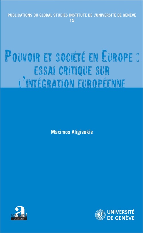 Couverture ebook de Pouvoir et société en Europe : essai critique sur l'intégration européenne, de Maximos Aligisakis